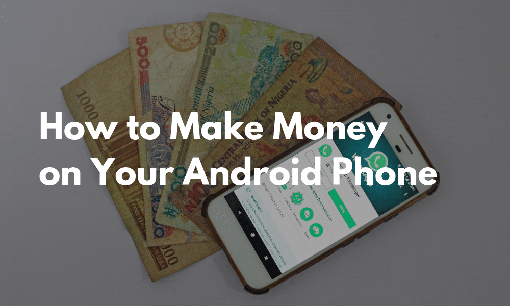 How to Make Money on Your Android Phone